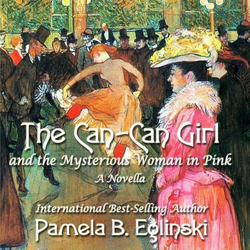 The Can-Can Girl and the Mysterious Woman in Pink Audiolivro Por Pamela Boles Eglinski capa