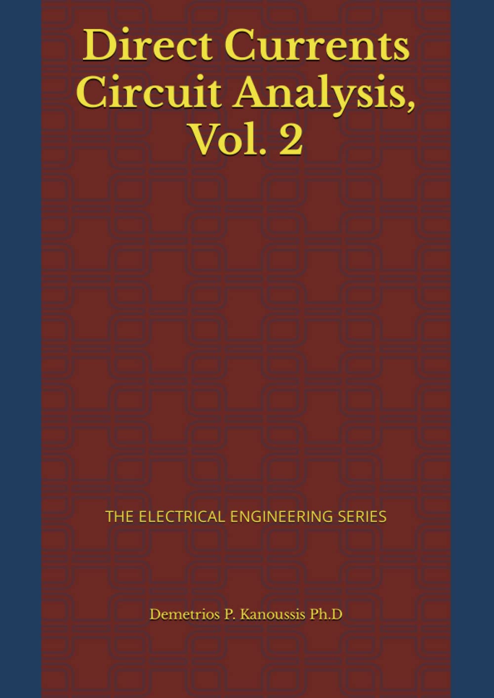 DIRECT CURRENT CIRCUITS ANALYSIS, Vol. 2: THE ELECTRICAL ENGINEERING SERIES