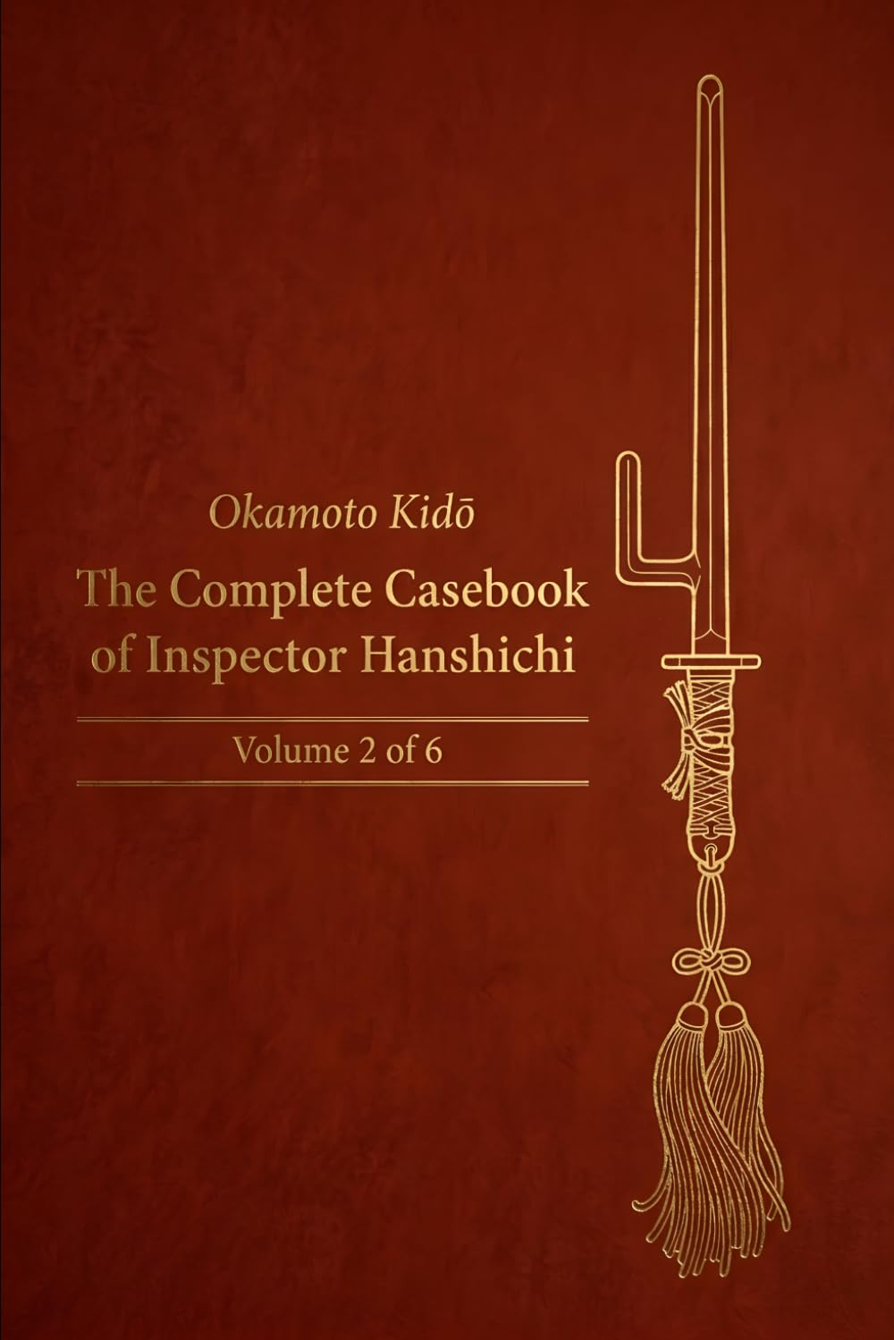 The Complete Casebook of Inspector Hanshichi: Mysteries of Old Edo: Volume 2