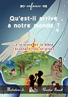 Qu'est il arrivé à notre monde: La science et la Bible racontent nos origines 2919158074 Book Cover