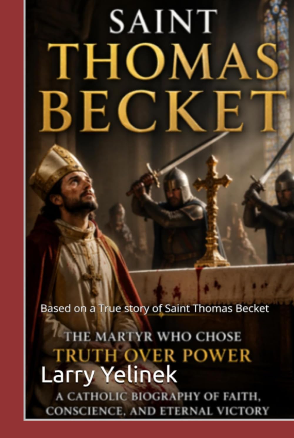 Blood in the Cathedral: Based on a True story of Saint Thomas Becket