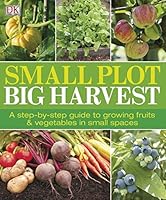 Algopix Similar Product 17 - Small Plot Big Harvest A StepbyStep
