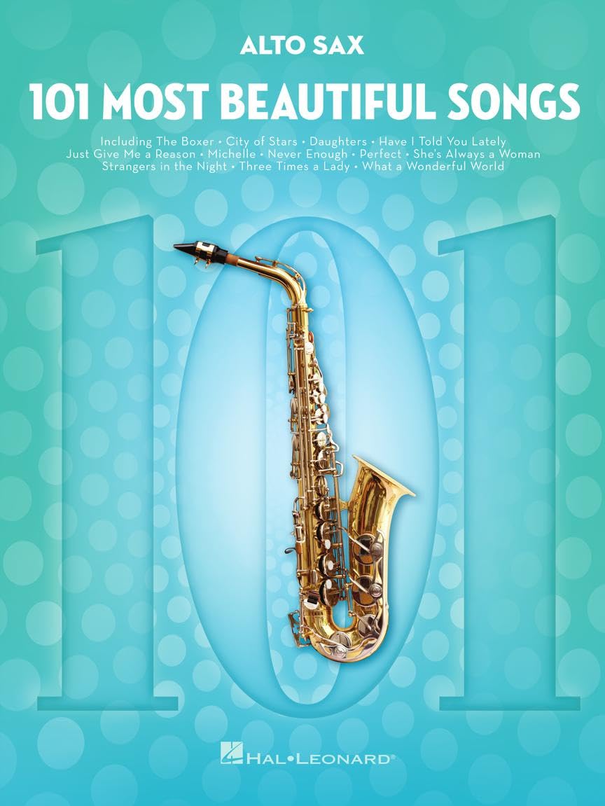 101 Most Beautiful Songs for Alto Sax - Sheet Music Songbook | Instrumental Folio for All Levels | Includes What a Wonderful World, Your Song, City of Stars, and More (101 Songs)