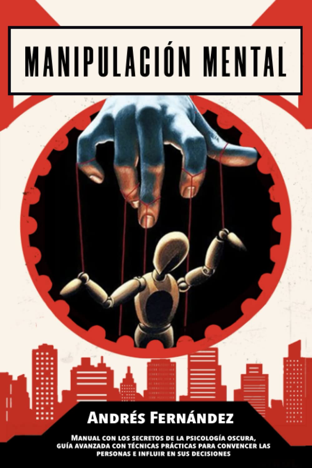 TÉCNICAS PROHIBIDAS DE MANIPULACIÓN MENTAL Persuasión (3 LIBROS