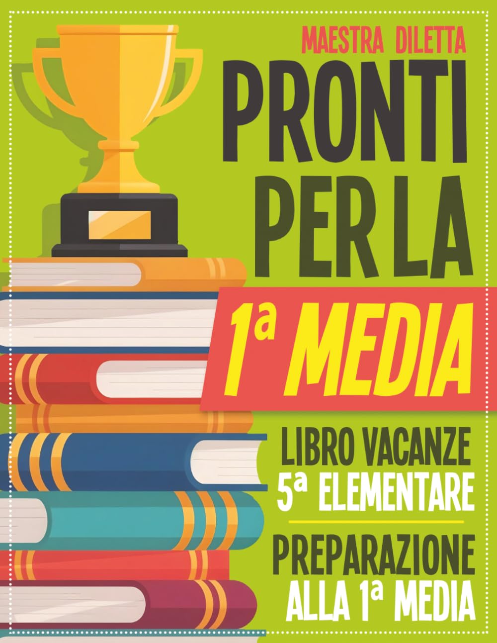 Libro Vacanze 5 Elementare Preparazione 1 Media: Pronti per la 1ª Media. Esercizi guidati di italiano, matematica, inglese, scienze, storia e geografia per prepararsi al nuovo percorso scolastico