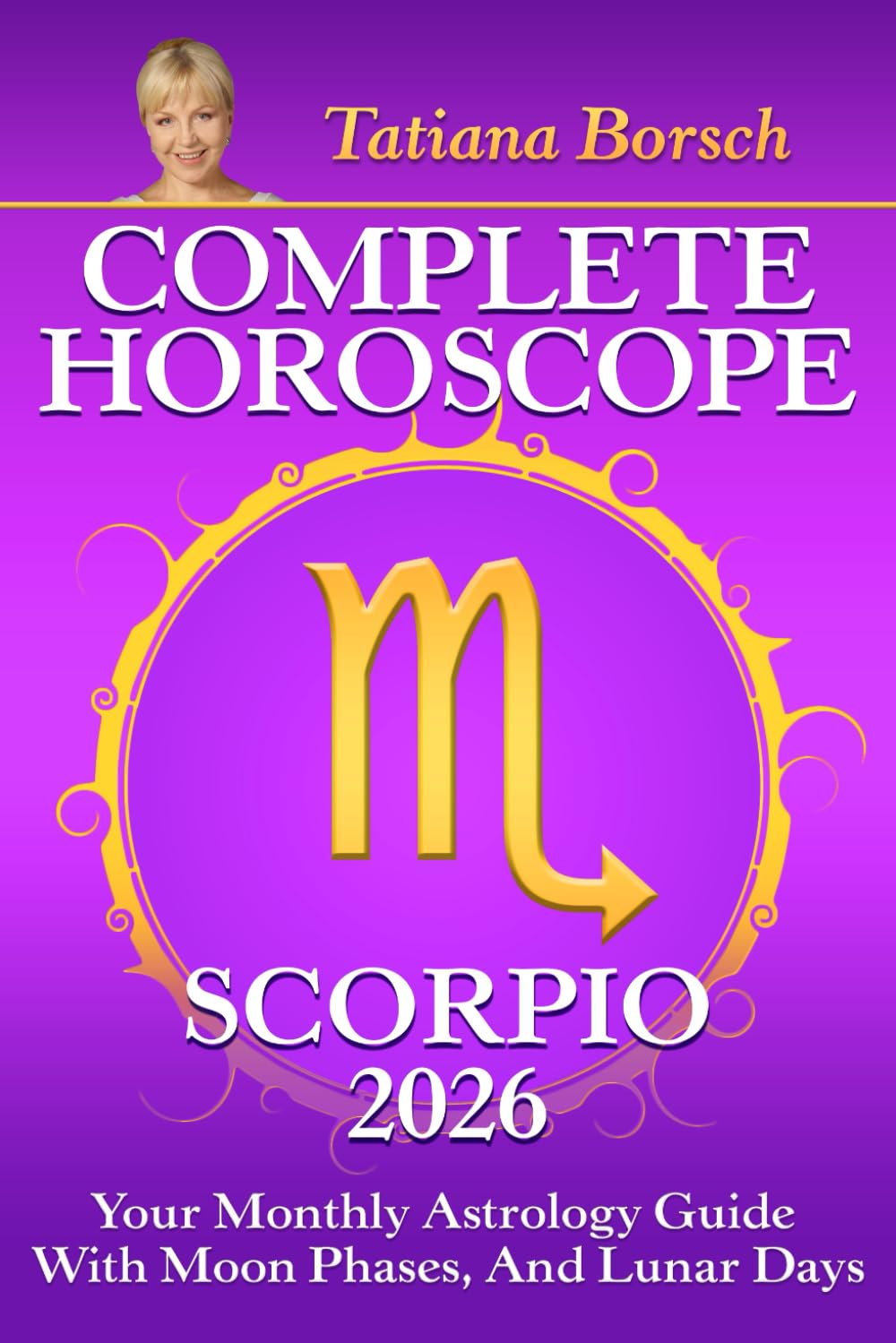 Complete Horoscope Scorpio 2026: Your Monthly Astrology Guide With Moon Phases, And Lunar Days
