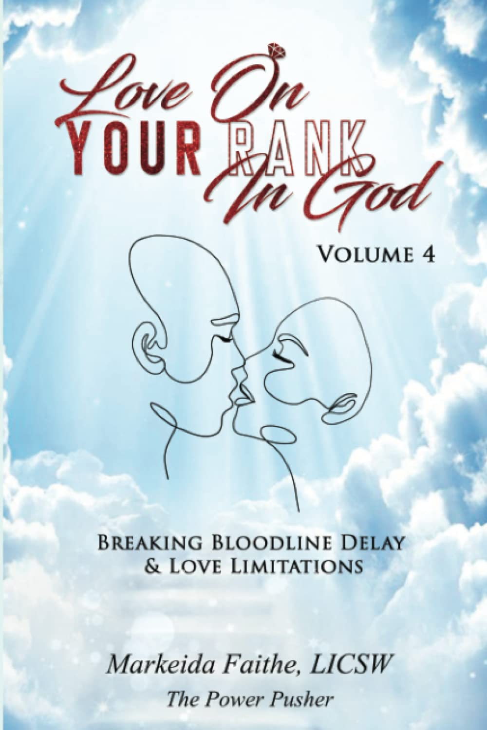 Love on Your Rank in God: Breaking Bloodline Delay & Love Limitations: 4