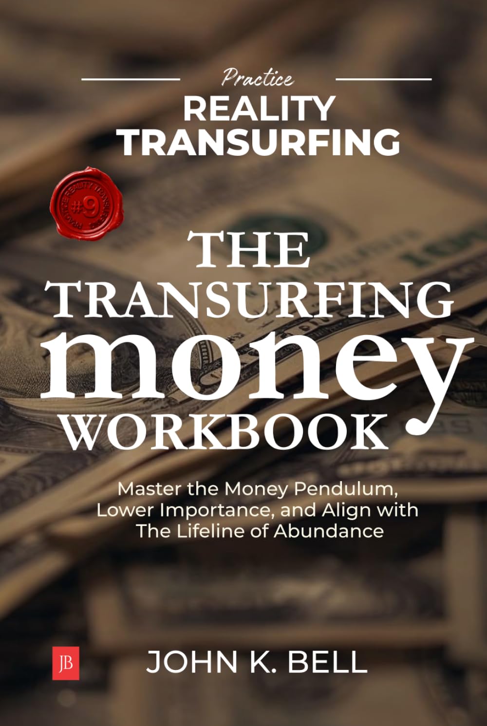 The Reality Transurfing Money Workbook: Master the Money Pendulum, Lower Importance, and Align with the Lifeline of Abundance (Practice Reality Transurfing)