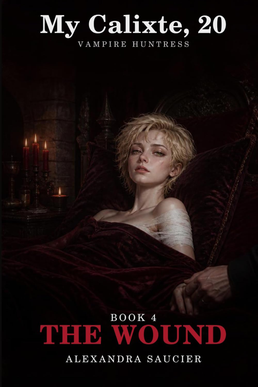 My Calixte, 20, Vampire Huntress — Book 4: The Wound