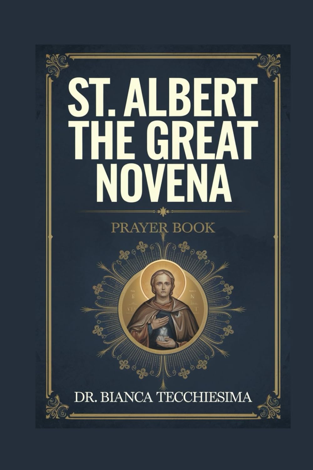 Novena St. Albert The Great: Seeking Wisdom and Divine Guidance through the Patron Saint of Scientists and Scholars