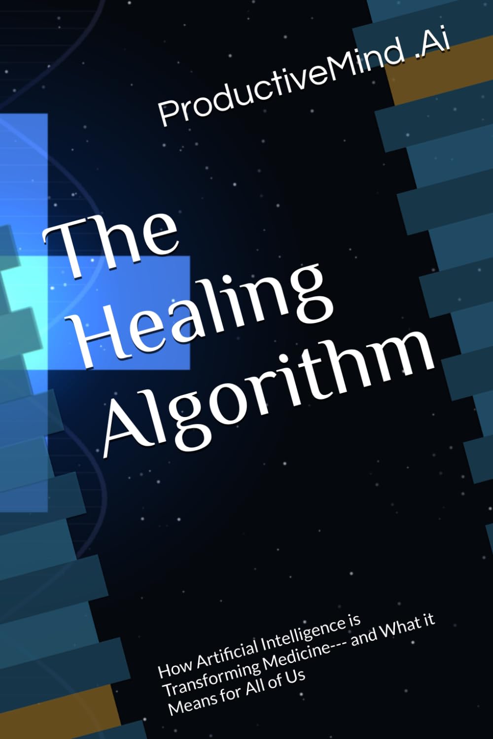 The Healing Algorithm: How Artificial Intelligence is Transforming Medicine--- and What it Means for All of Us