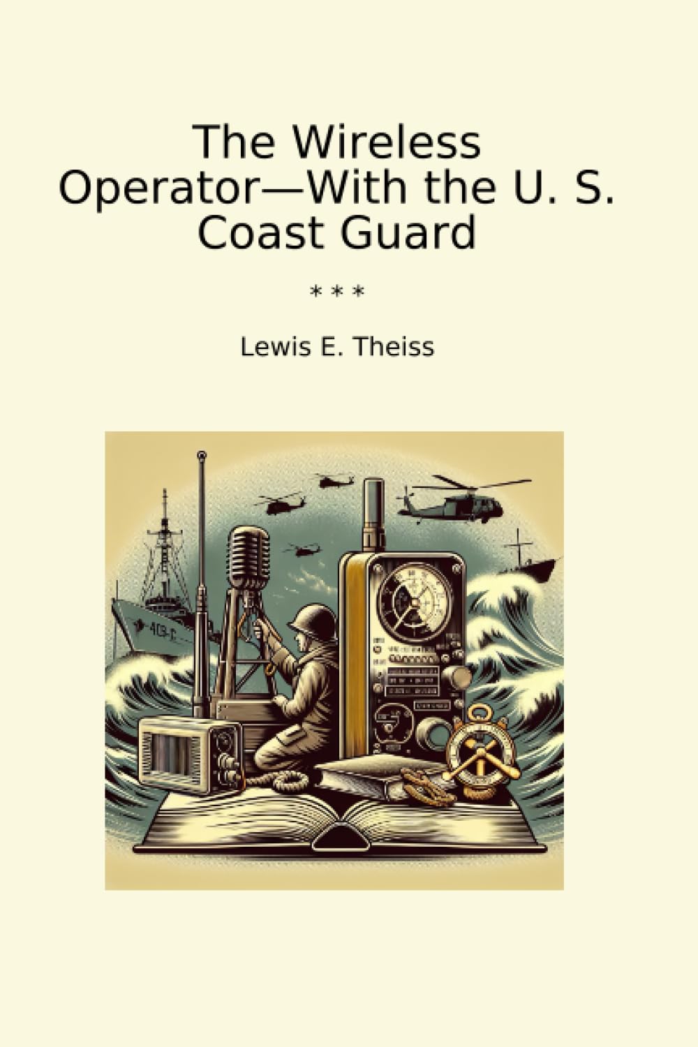The Wireless Operator—With the U. S. Coast Guard (Classic Books)
