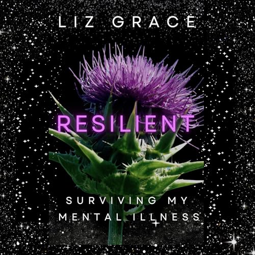 Resilient: Surviving My Mental Illness