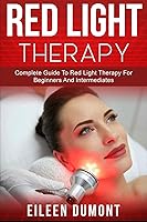 Vista 1 de Red Light Therapy Complete Guide To Red Light Therapy For Beginners And Intermediates (Alternative remedies)