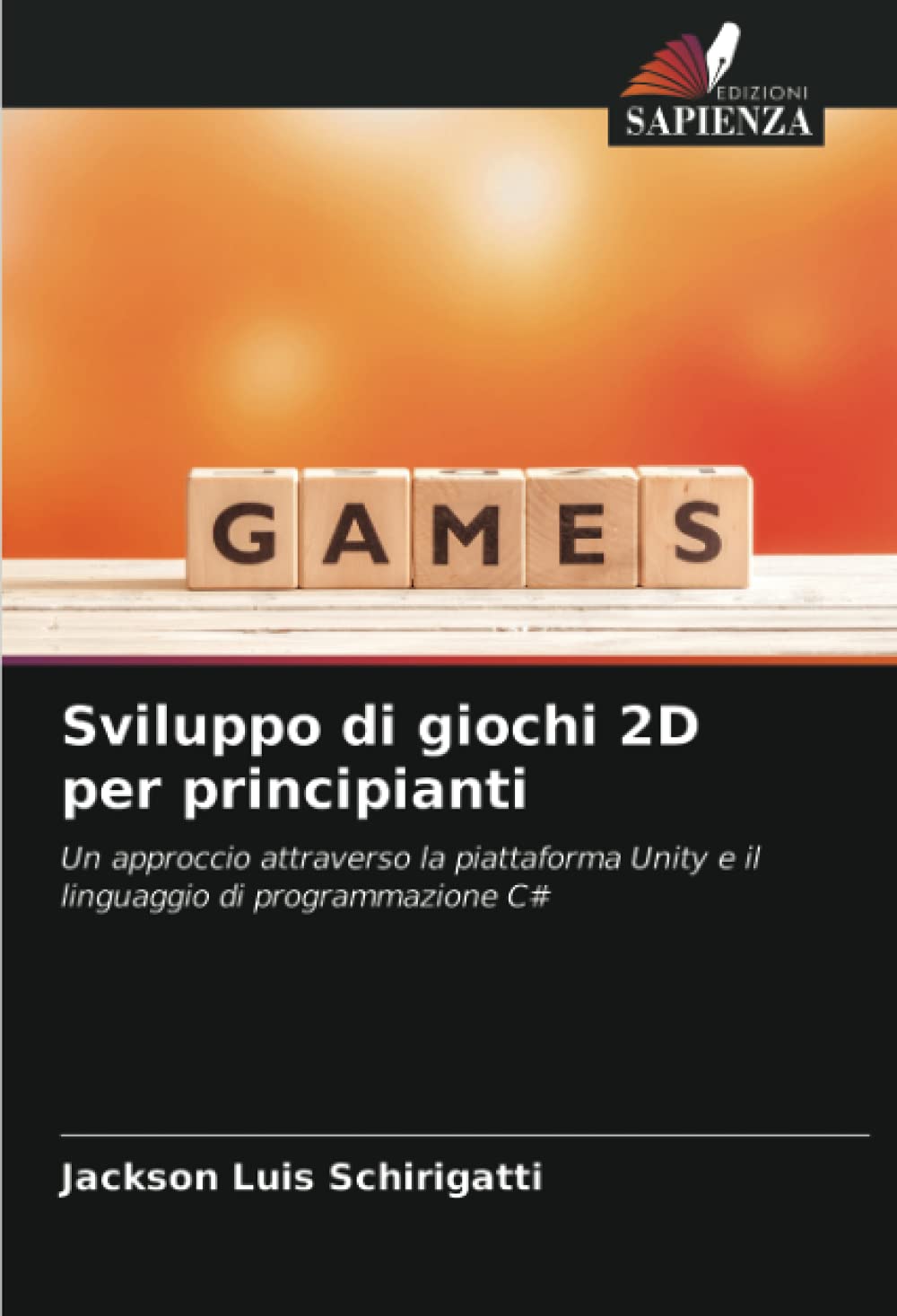Sviluppo di giochi 2D per principianti: Un approccio attraverso la piattaforma Unity e il linguaggio di programmazione C#