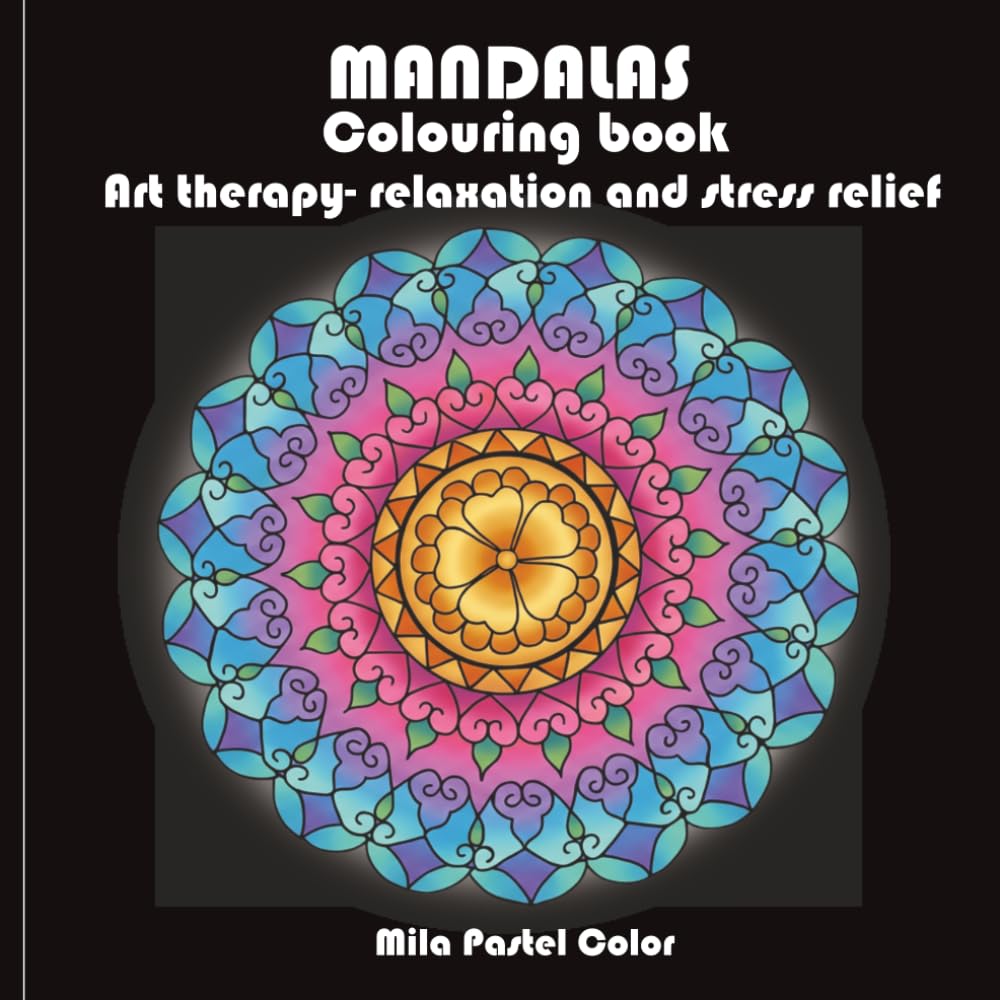 MANDALAS Colouring book: Art therapy- relaxation and stress relief
