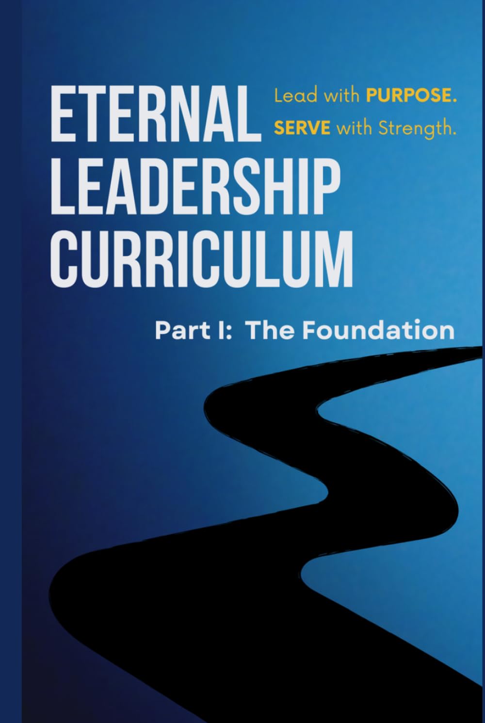 Eternal Leadership Curriculum Part 1: The Foundation