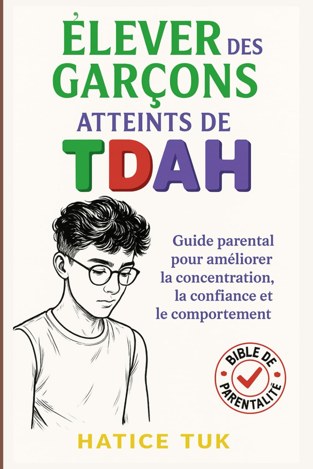 Élever des garçons atteints de TDAH: Guide parental pour favoriser la concentration, la confiance et un meilleur comportement