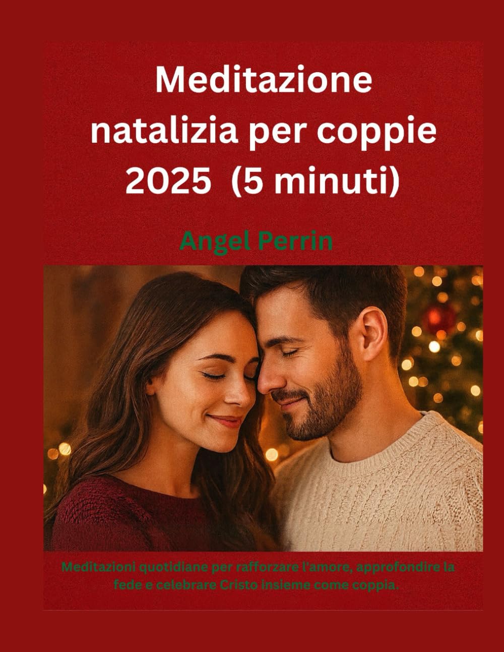 Meditazione natalizia per coppie 2025 (5 minuti): Meditazioni quotidiane per rafforzare l'amore, approfondire la fede e celebrare Cristo insieme come coppia.