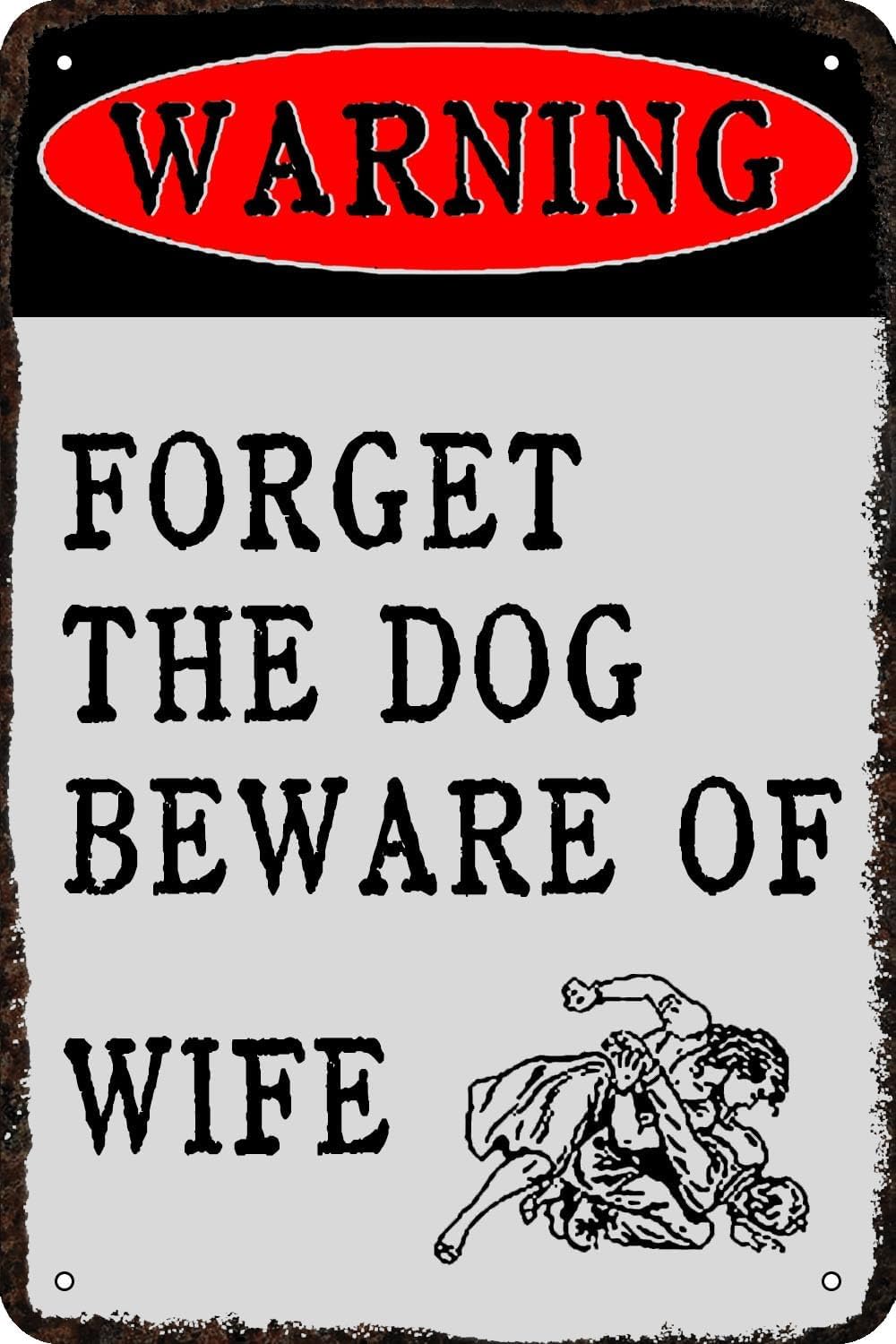 Warning Forget The Dog Beware of The Wife Rust Free Aluminum Tin Sign - Vintage Funny Decor with Pre-Drilled Holes for Home Man Cave, Bar, Bathroom - 8x12 Inch​