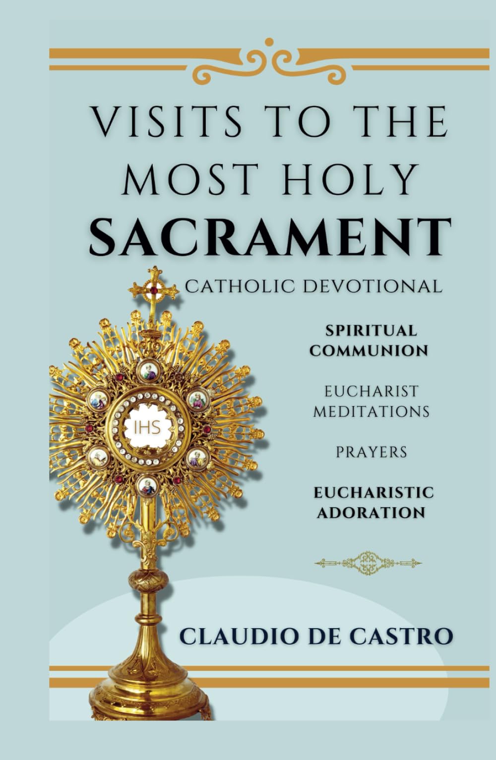Visits to the Most Holy Sacrament. Manual for Eucharistic Adoration. Holy Hour of Reparation to the Sacred Heart of Jesus: A Prayer Book for ... (Catholic Books for Your Spiritual Growth)