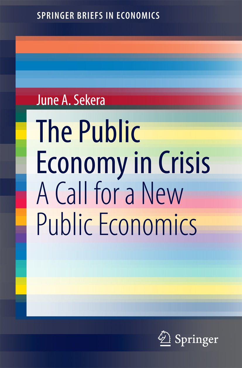 The Public Economy in Crisis: A Call for a New Public Economics (SpringerBriefs in Economics)