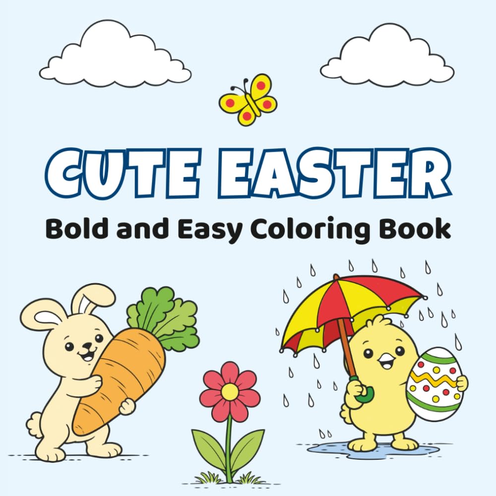 Cute Easter Bold and Easy Coloring Book for Kids: 40 Simple and Big Coloring Pages with Adorable Bunnies, Chicks and Easter Eggs | Fun Spring Coloring ... Ages 3+ (Cute Bold & Easy Coloring Books)