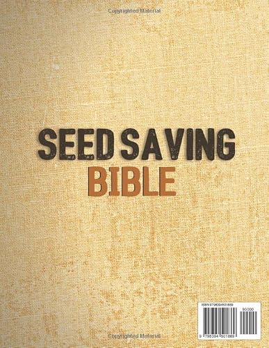 The Seed Saving Bible: [8 In 1] The Complete Guide To Create Your Seed Bank, Build A Thriving Garden, And Have Fresh Fruits & Vegetables Forever #TOP1