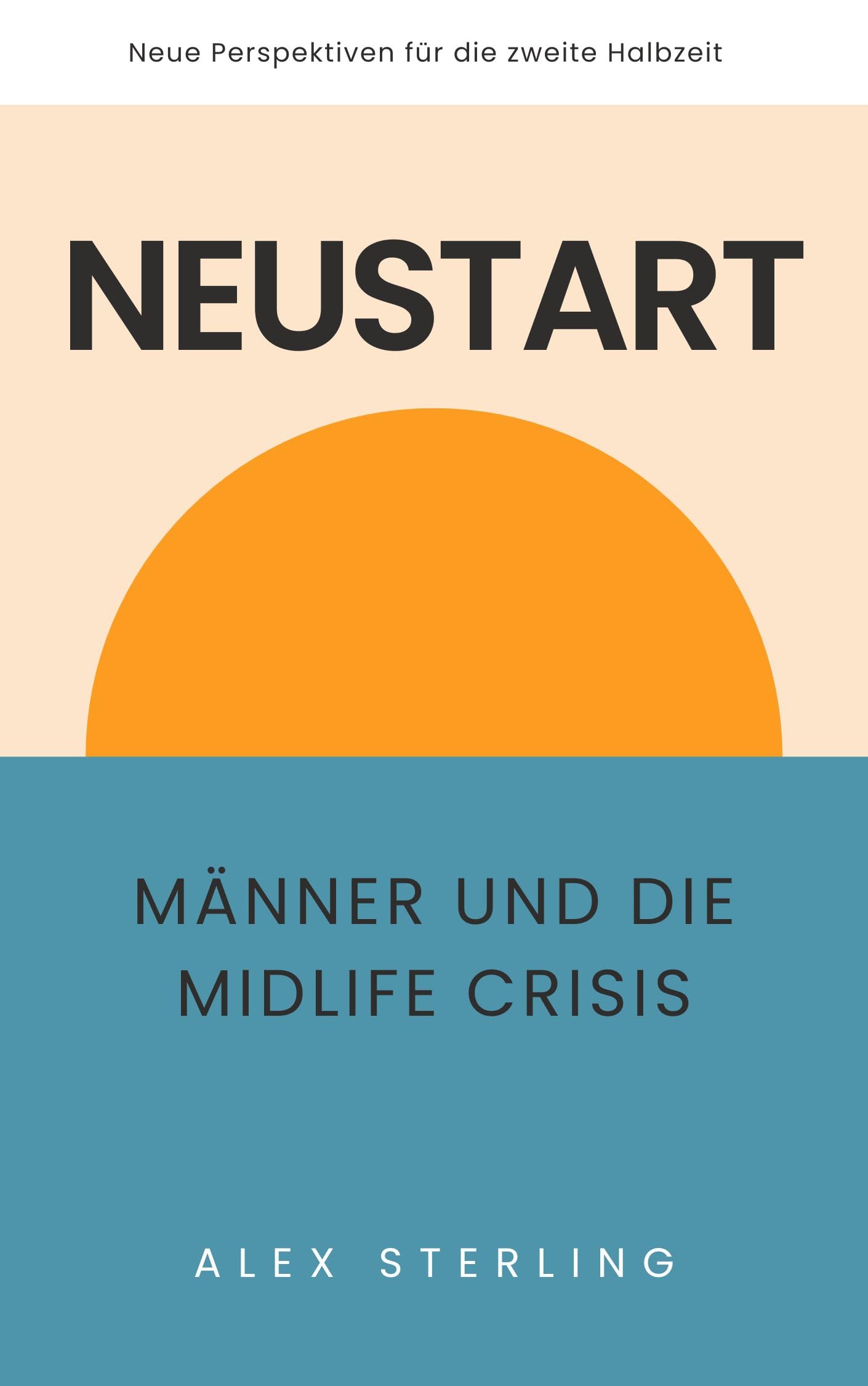 Neustart: Männer und die Midlife Crisis (German Edition)