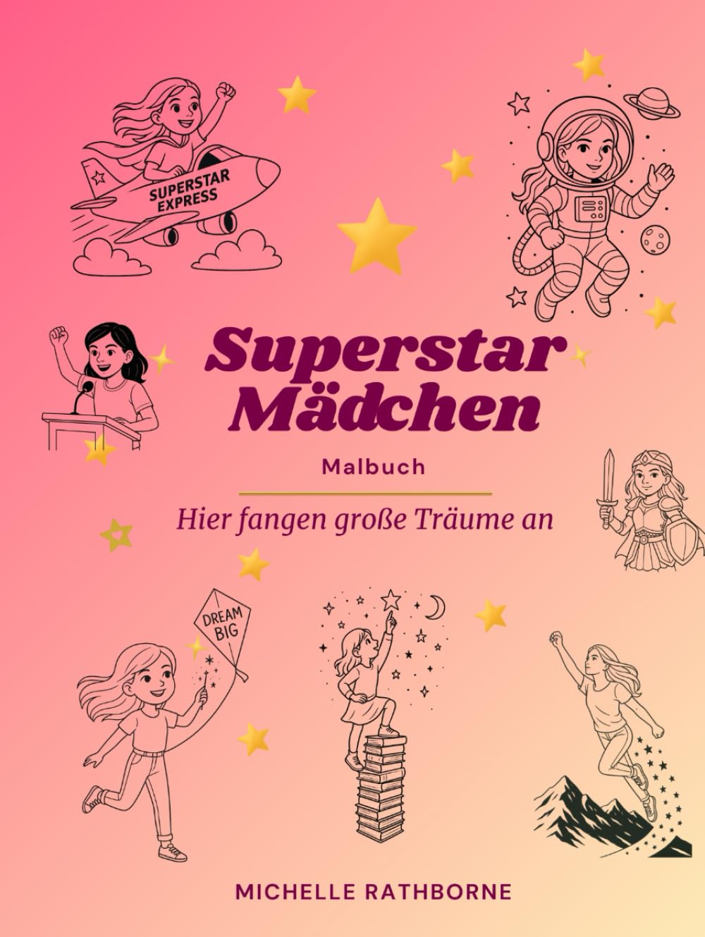 Superstar Mädchen Malbuch: Für kleine Superstars – Kreativität fördern, Selbstbewusstsein schenken (Superstar Kinder Malbuch: Selbstbewusstsein stärkende Malbücher)