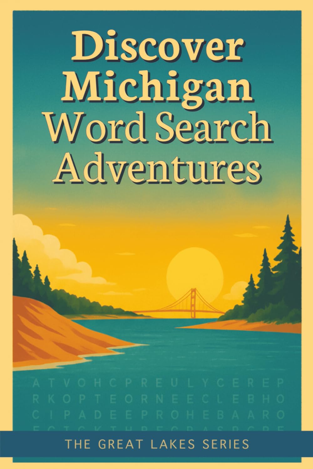 Discover Michigan Word Search Adventures: A Puzzle Journey Through Michigan’s Landmarks, Lakes, Cities & Hidden Gems (The Great Lakes Series)