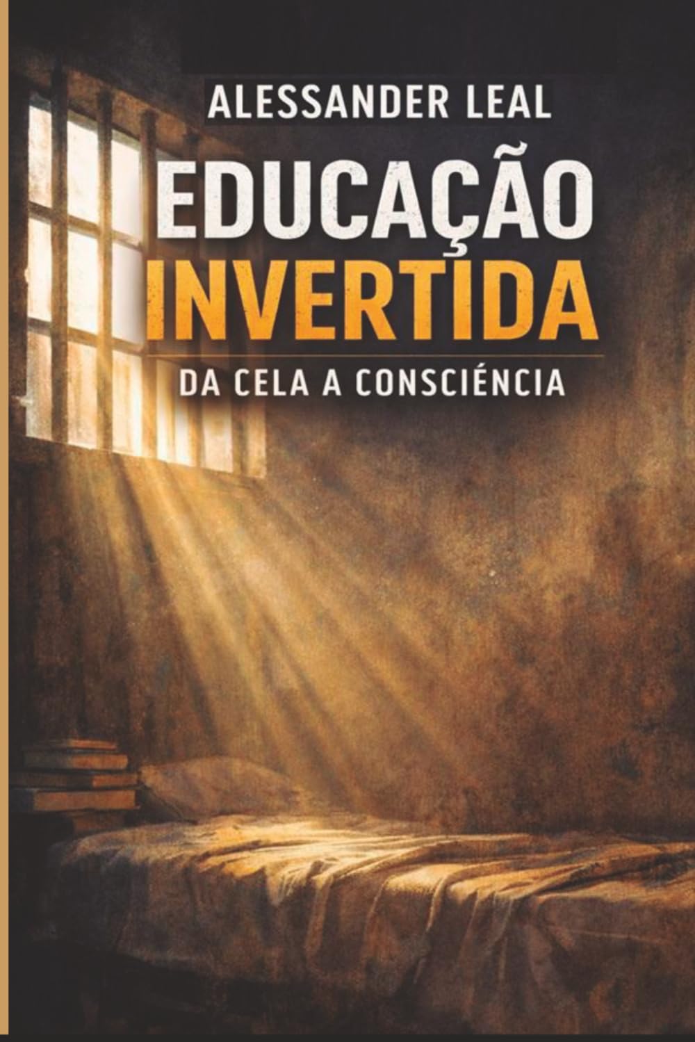 EDUCAÇÃO INVERTIDA: Da Cela à Consciência