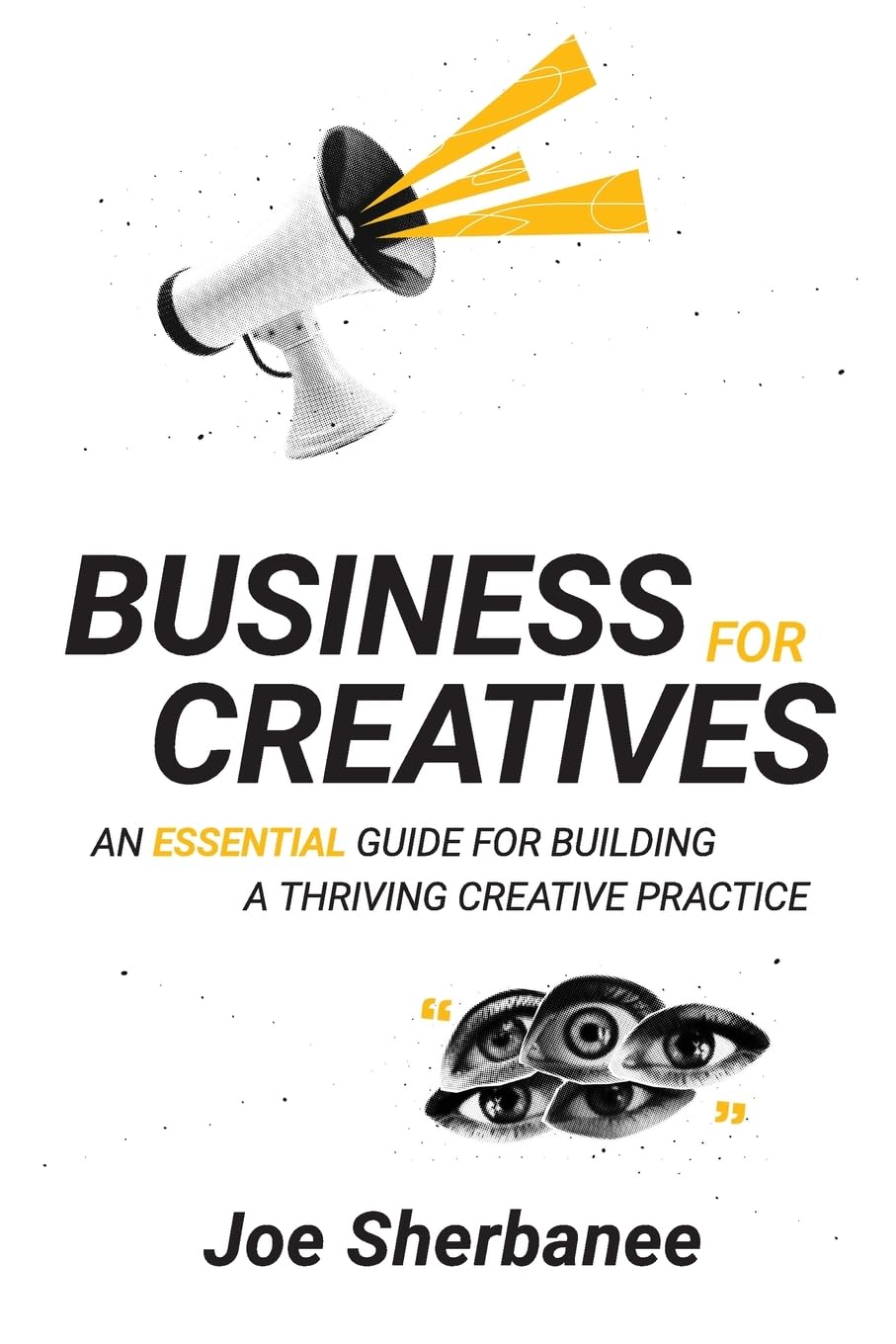 Business For Creatives: An Essential Guide for Building a Thriving Creative Practice