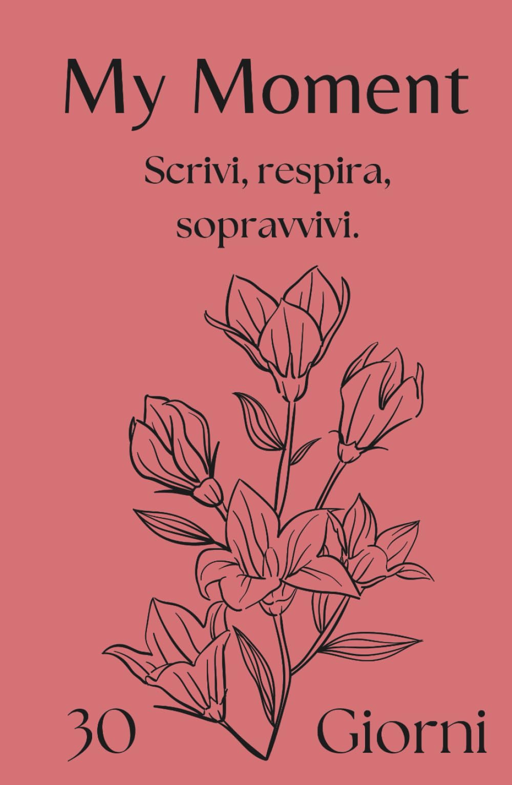 My Moment – Planner 30 giorni per depressione, ansia e giornate difficili: Il primo passo gentile per iniziare a scrivere quando hai il buio addosso e non sai da dove partire.