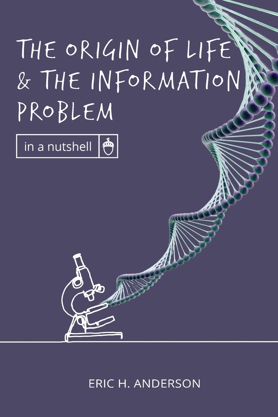 The Origin of Life and the Information Problem (In a Nutshell)