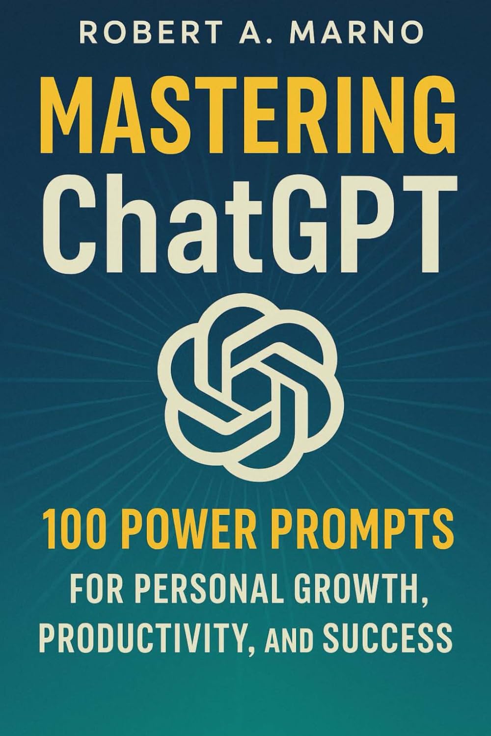 Mastering Chat GPT: 100 Power Prompts for Personal Growth, Productivity, and Success