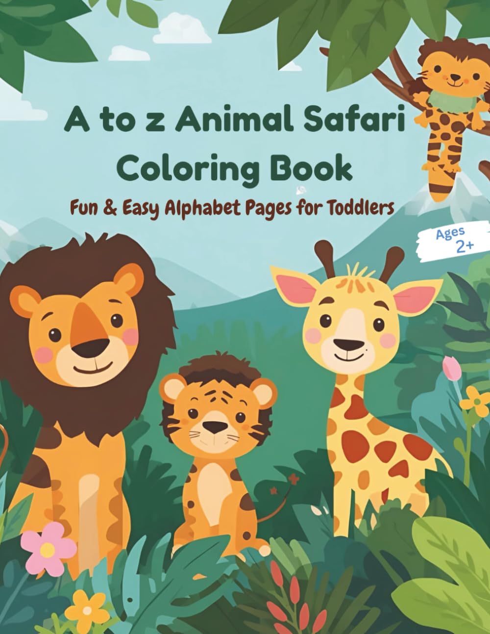 A to Z Animal Safari Coloring Book: Fun & Easy Alphabet Pages for Toddlers