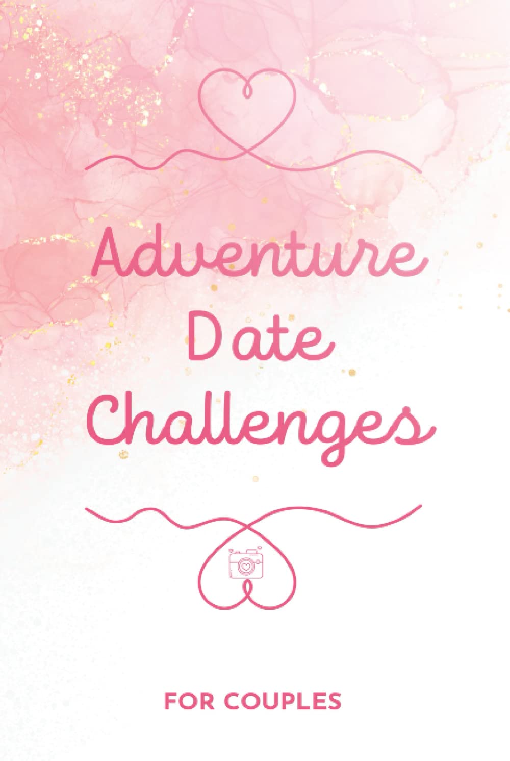 Adventure Date Challenges - For Couples: The perfect bucket list for couples who want to spend their time in a very special way - A wonderful gift for ... Wedding, Anniversary, Birthday, Christmas...