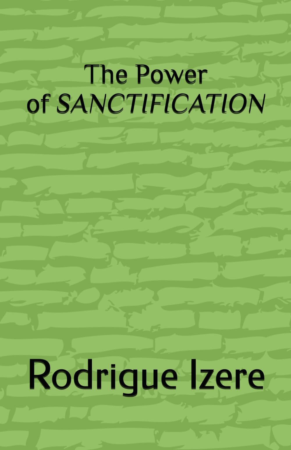 The Power of Sanctification (Holiness and love of God Balance life)