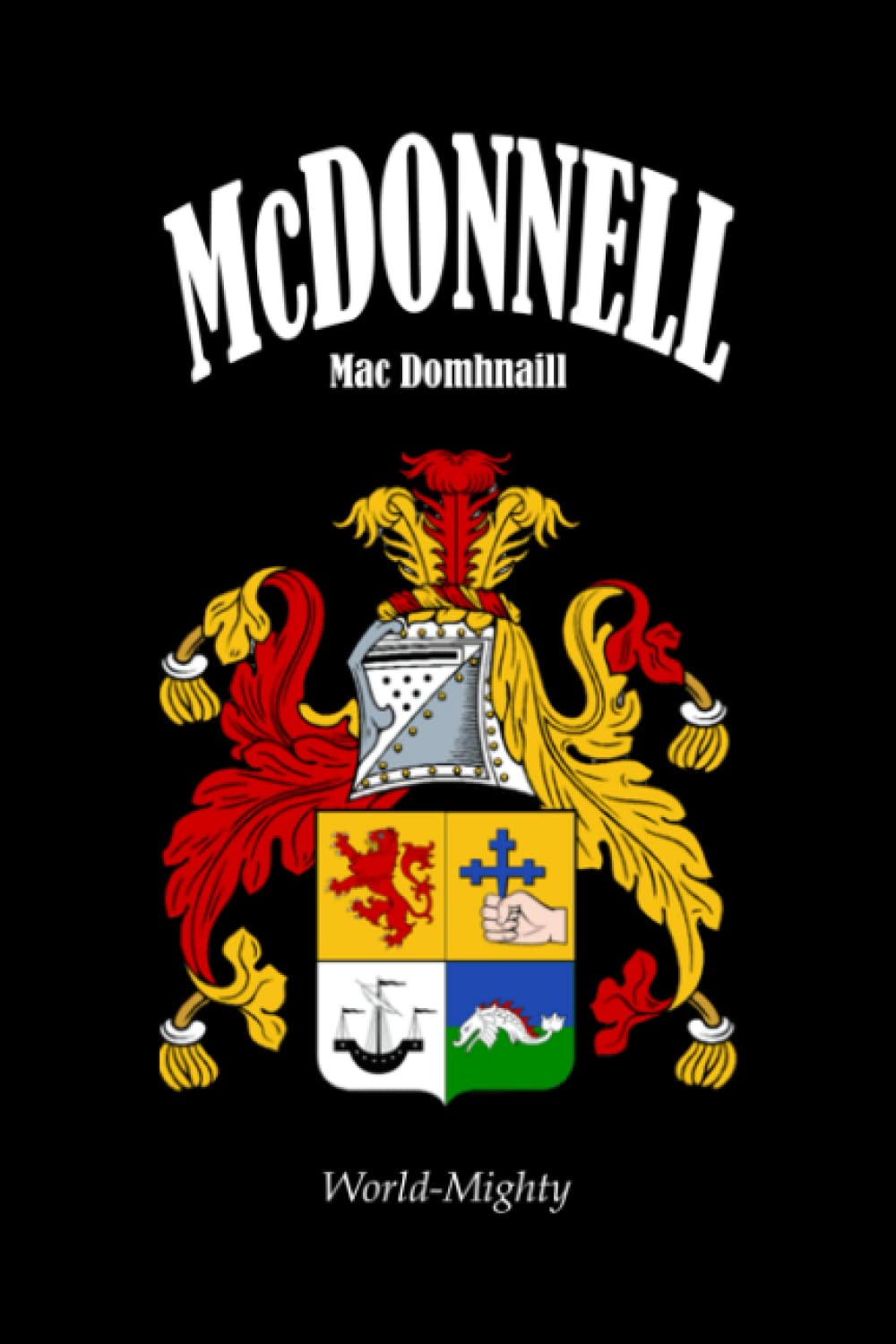McDONNELL Family Crest Coat of Arms Notebook Journal: The perfect Irish gift for any McDonnell Clan members. Designed in Ireland.