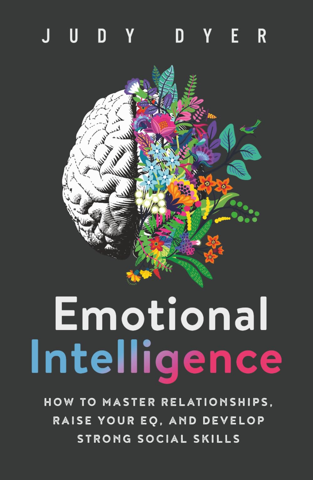 Emotional Intelligence: How to Master Relationships, Raise Your EQ, and Develop Strong Social Skills (Emotional Mastery)