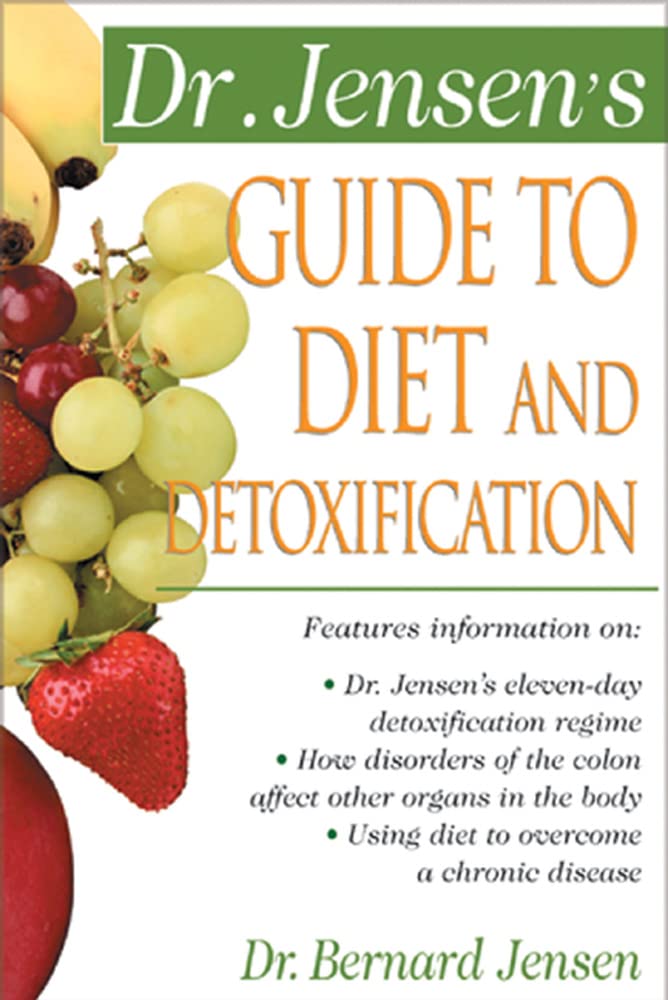 Dr. Jensen's Guide to Diet and Detoxification: Healthy Secrets f
