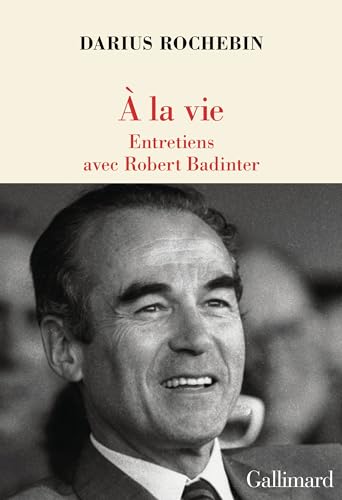 À la vie: Entretiens avec Robert Badinter