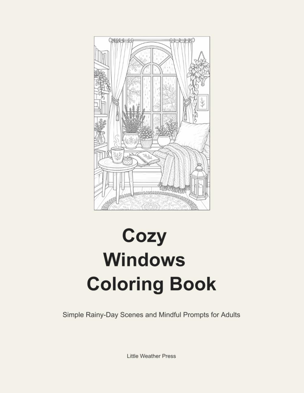 Cozy Windows Coloring Book: Simple Rainy-Day Scenes and Mindful Prompts for Adults