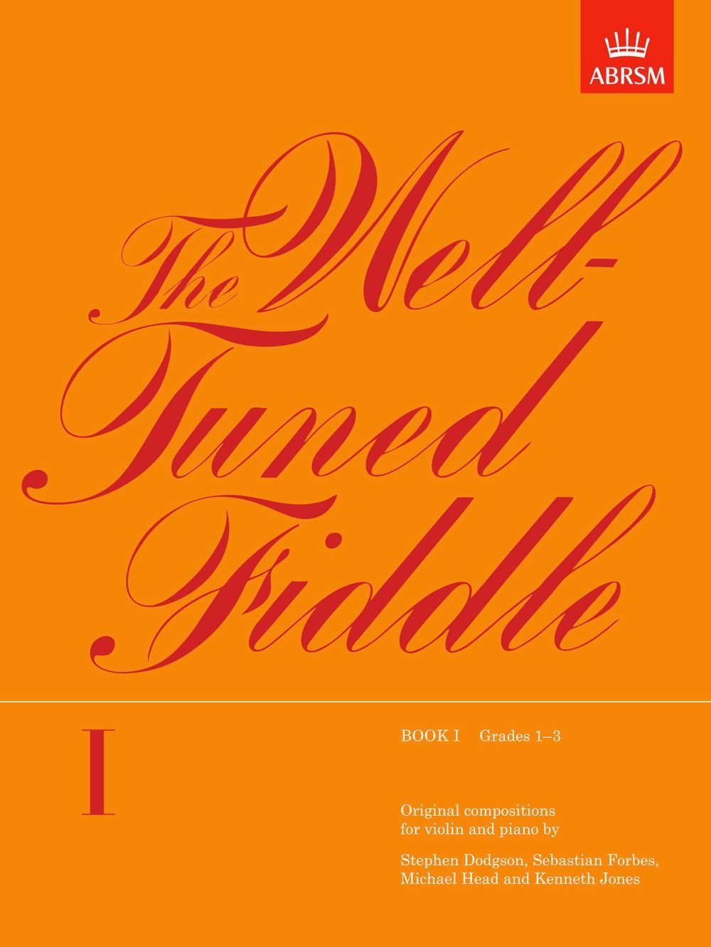 The Well-tuned Fiddle: Grades 1-3 Bk. 1 (Original Compositions for Violin & Piano)