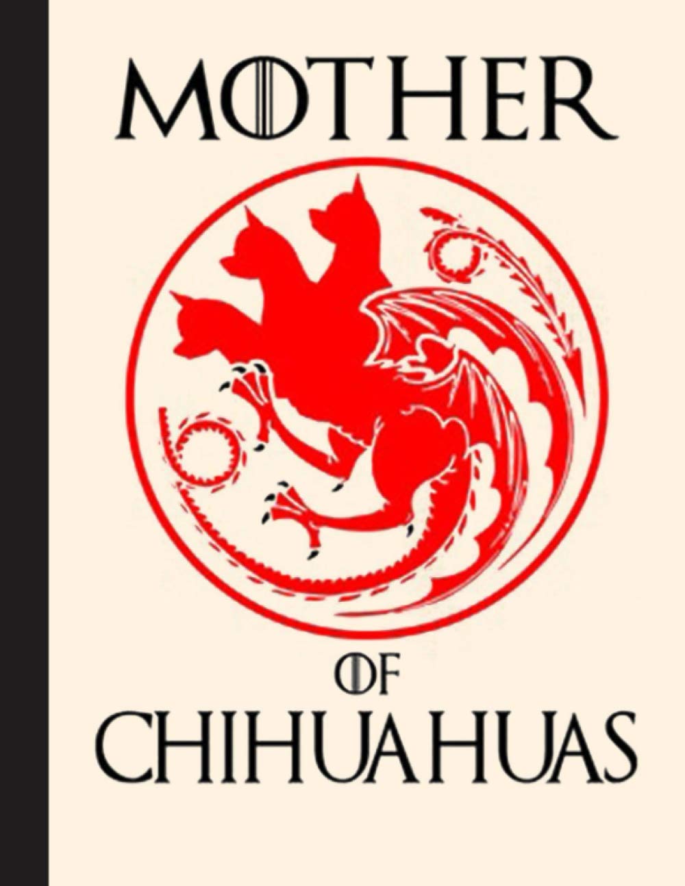 Mother Of Chihuahuas Notebook: Blank Lined Journal for Chihuahua, Dog Lovers, Dog Mom, Dog Dad and Pet Owners | 8.5x11 with College Ruled Pages