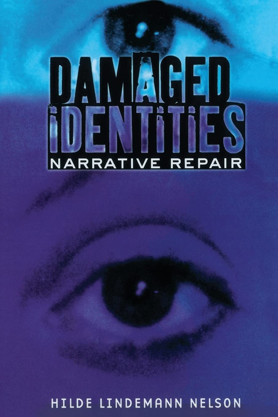 Damaged Identities, Narrative Repair by Hilde Lindemann Nelson (Paperback Book)
