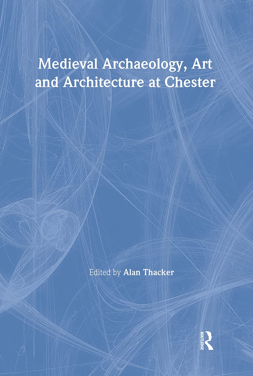 Livre Medieval Archaeology, Art and Architecture at Chester