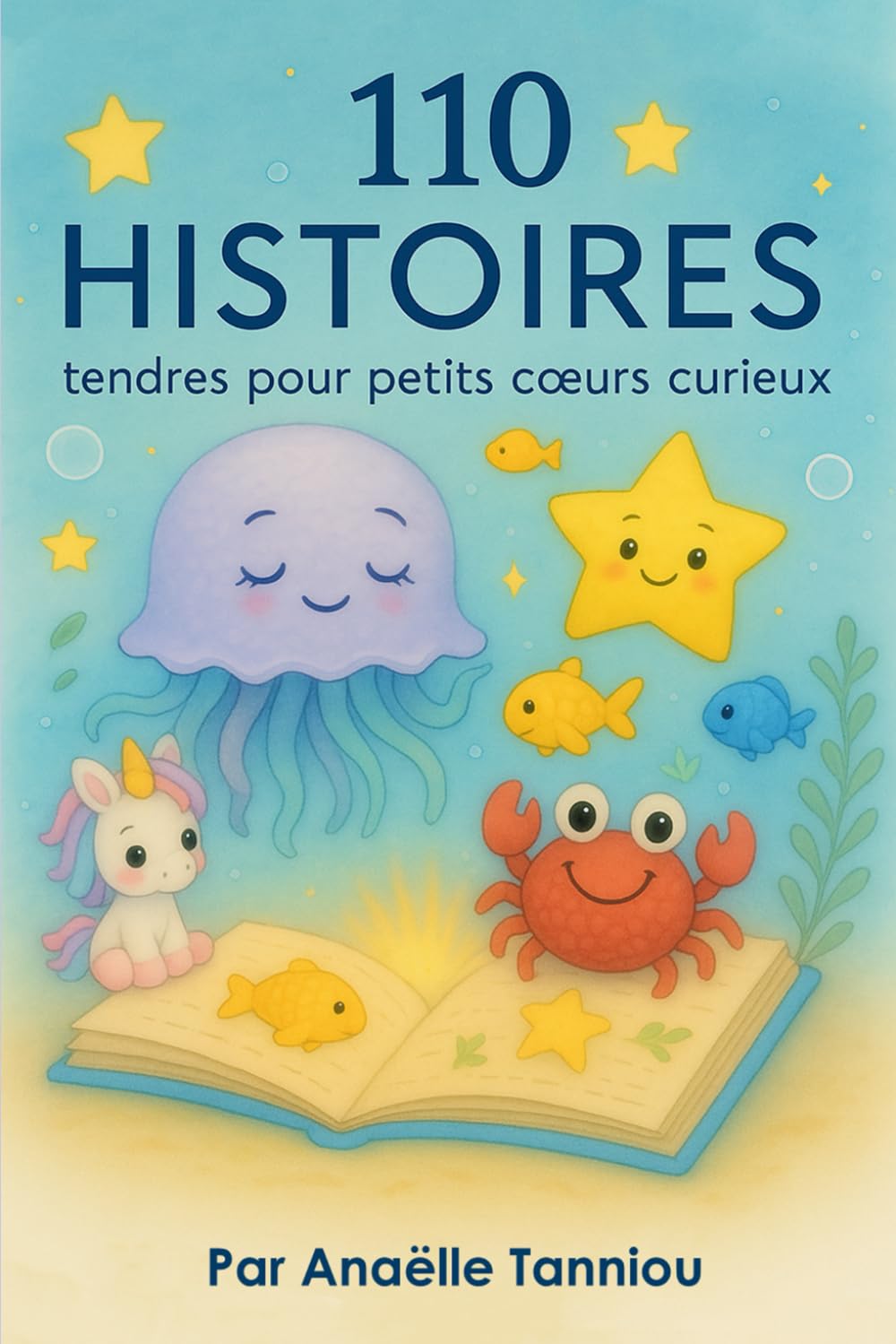 110 histoires tendres pour petits coeurs curieux: Un livre pour explorer ses émotions en douceur