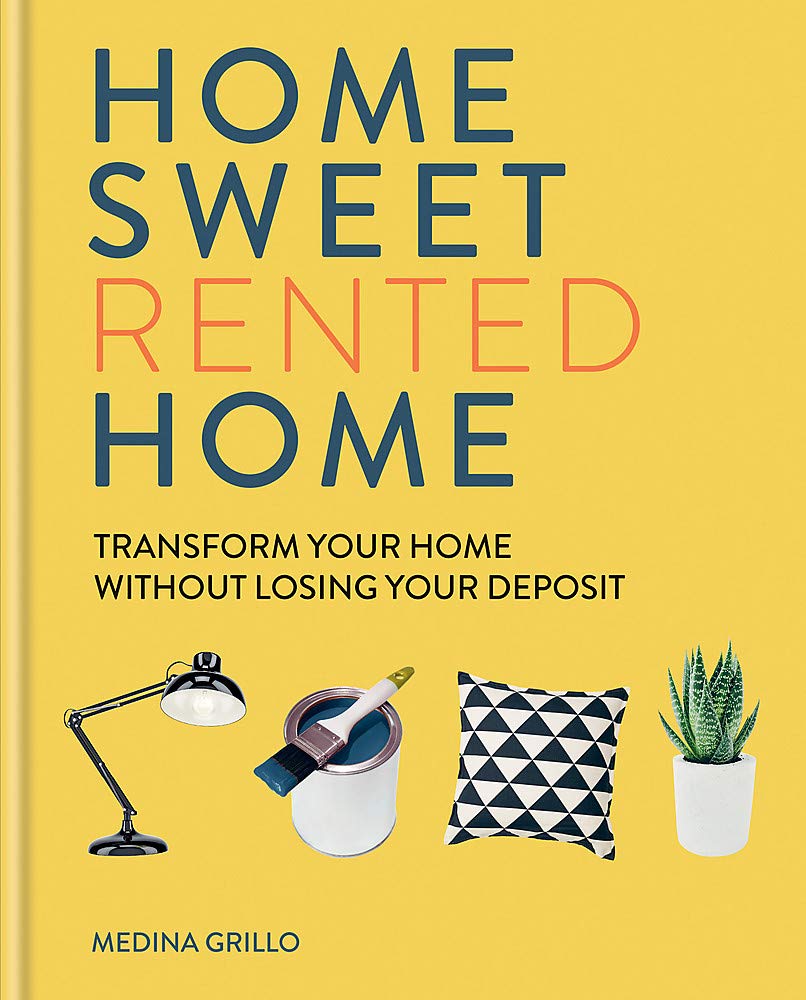Mitchell Beazley Home Sweet Rented Home: Transform Your Home Without Losing Your Deposit